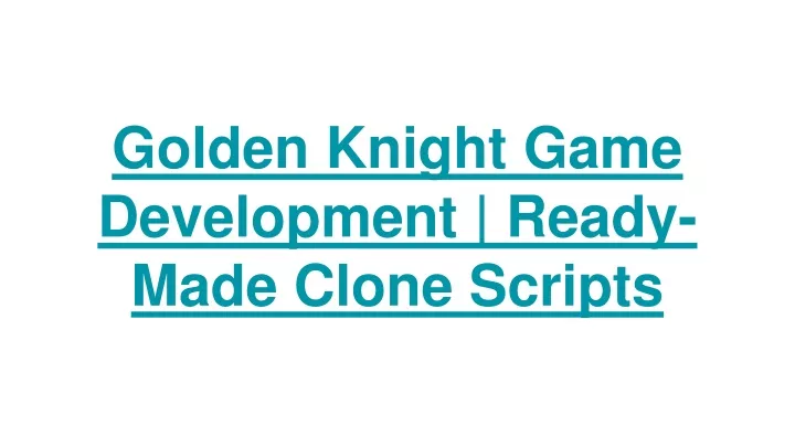 golden knight game development ready made clone scripts