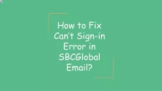 How to Fix Can’t Sign-in Error in SBCGlobal Email_ppt