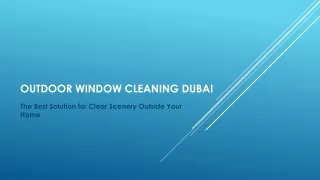 Outdoor Window Cleaning Dubai | The Best Solution For Clear Scenery Outside Your Home