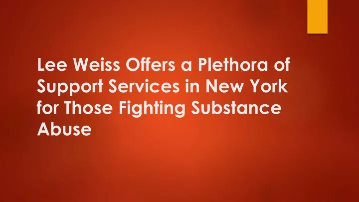 lee weiss offers a plethora of support services in new york for those fighting substance abuse
