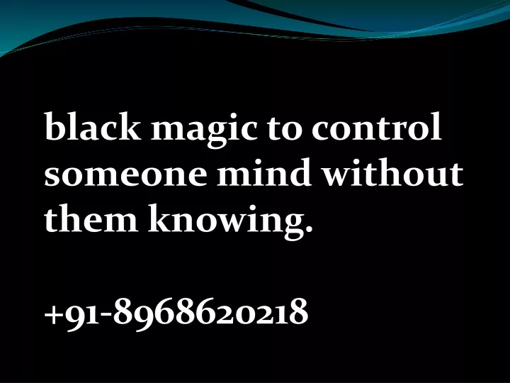 black magic to control someone mind without them