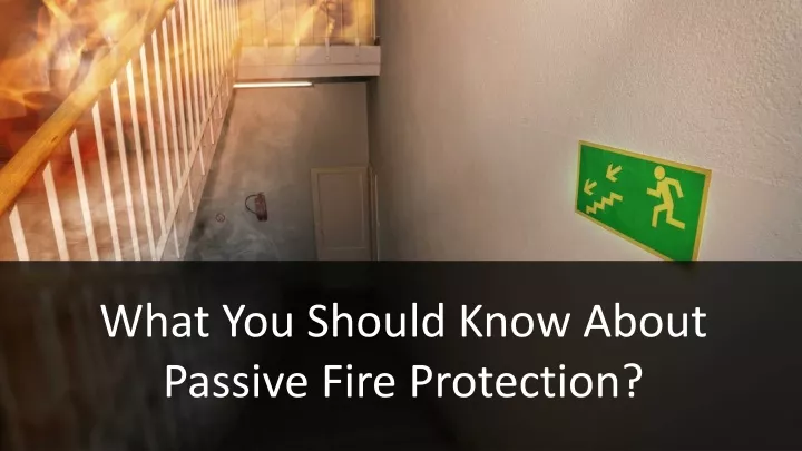 what you should know about passive fire protection