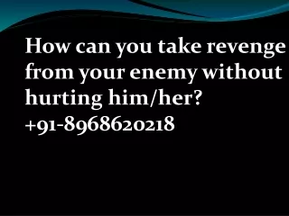 How can you take revenge from your enemy without hurting himher 91-8968620218