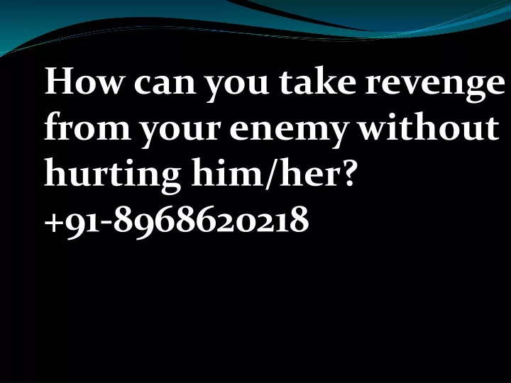 how can you take revenge from your enemy without