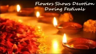 Flowers Signify Devotion And Sacredness During Festivals