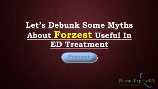 Let’s Debunk Some Myths About Forzest Useful In ED Treatment