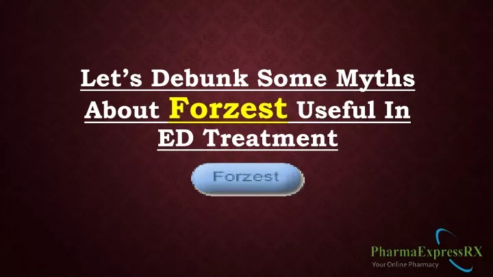 let s debunk some myths about forzest useful in ed treatment