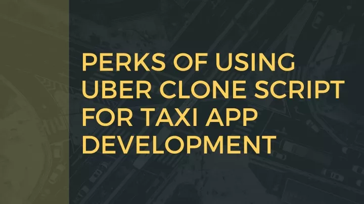perks of using uber clone script for taxi