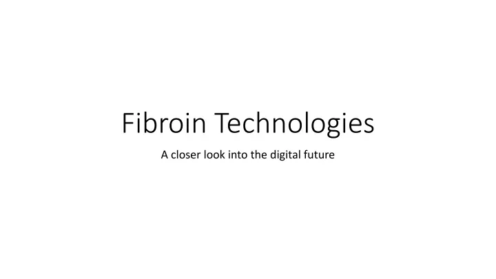 fibroin technologies