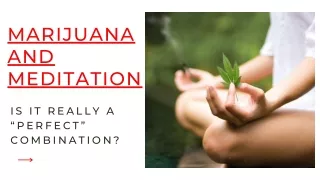 Marijuana and Meditation. Is it Really a “Perfect” Combination?