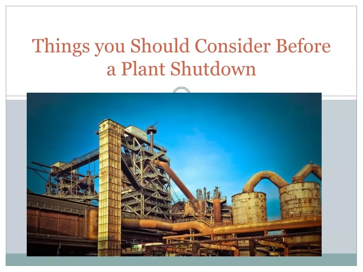 things you should consider before a plant shutdown