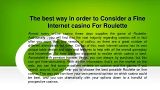 The best way in order to Consider a Fine Internet casino For Roulette