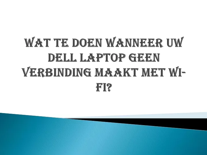 wat te doen wanneer uw dell laptop geen verbinding maakt met wi fi