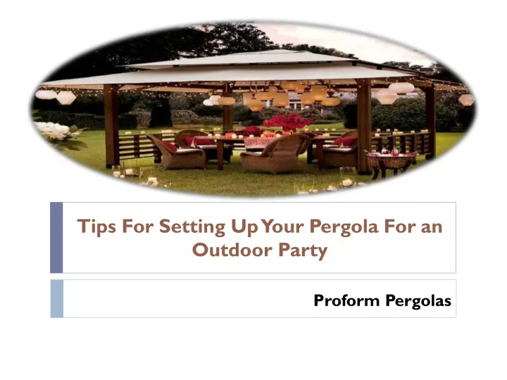 tips for setting up your pergola for an outdoor