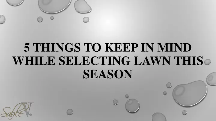 5 things to keep in mind while selecting lawn this season