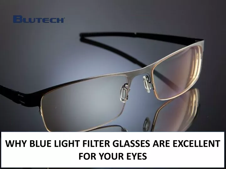 why blue light filter glasses are excellent