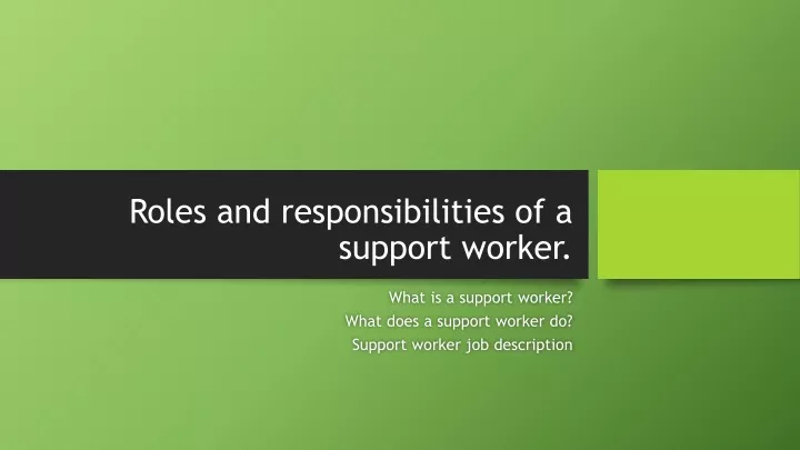 roles and responsibilities of a support worker