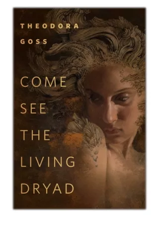 [PDF] Free Download Come See the Living Dryad By Theodora Goss