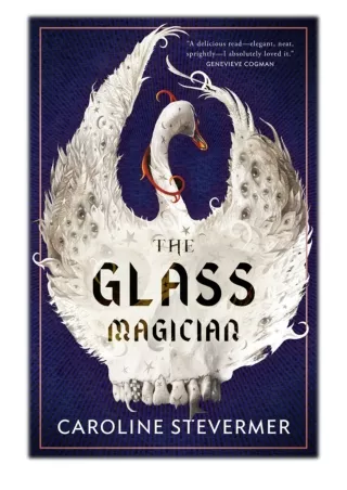 [PDF] Free Download The Glass Magician By Caroline Stevermer