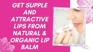Get Supple and Attractive Lips from Natural & Organic Lip Balm