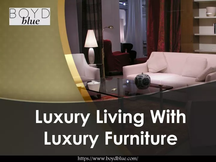 luxury living with luxury furniture