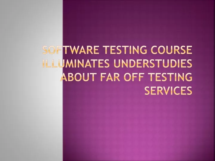 software testing course illuminates understudies about far off testing services