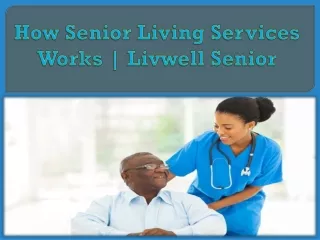 How Senior Living Services Works | Livwell Senior