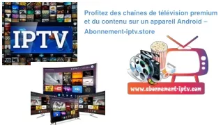 Profitez des chaînes de télévision premium et du contenu sur un appareil Android – Abonnement-iptv.store