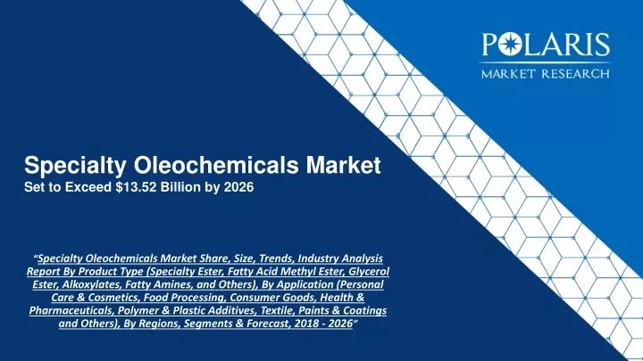specialty oleochemicals market set to exceed 13 52 billion by 2026