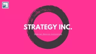 Introduction to Strategy Inc. - Medical Device Consultants