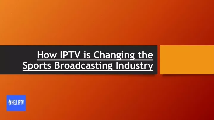 how iptv is changing the sports broadcasting