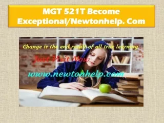 MGT 521T Become Exceptional/newtonhelp.com