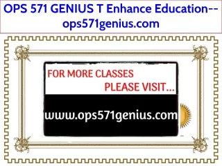 OPS 571 GENIUS T Enhance Education--ops571genius.com