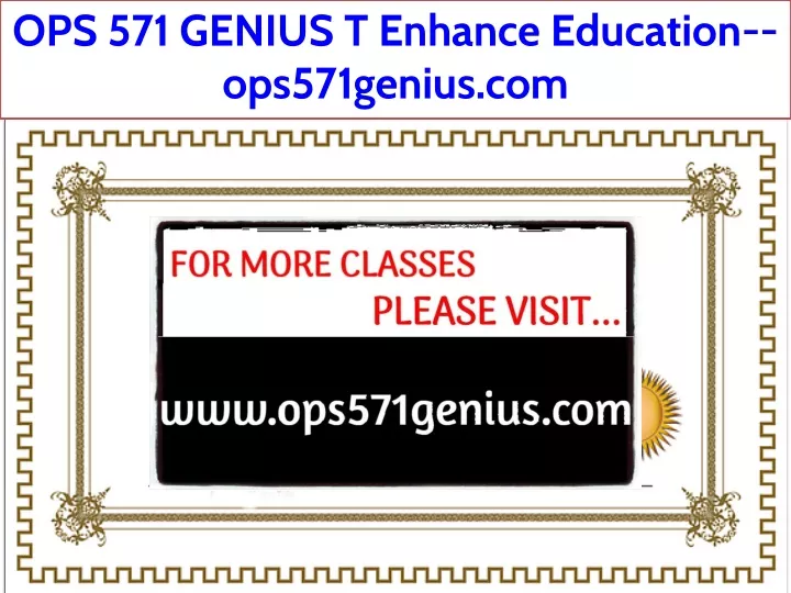 ops 571 genius t enhance education ops571genius