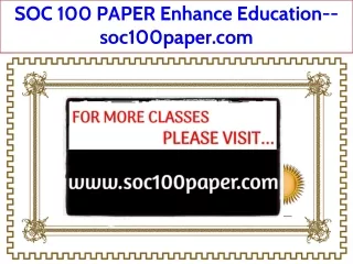 SOC 100 PAPER Enhance Education--soc100paper.com