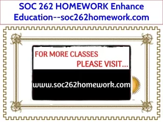 SOC 262 HOMEWORK Enhance Education--soc262homework.com