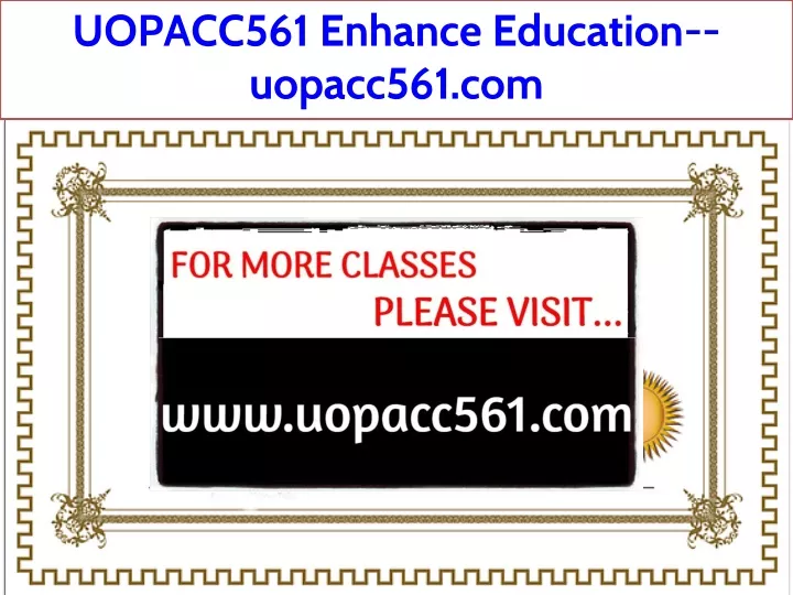 uopacc561 enhance education uopacc561 com