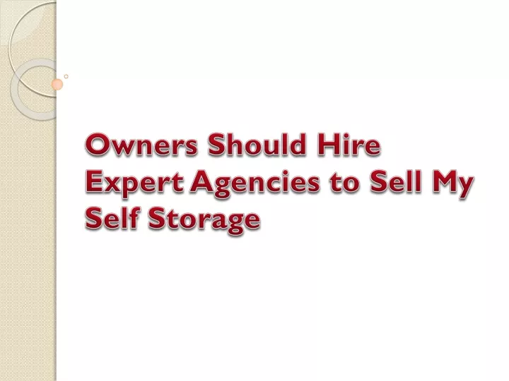 owners should hire expert agencies to sell my self storage