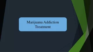 Marijuana Addiction Treatment