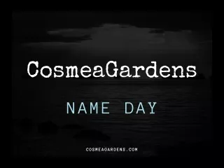 CosmeaGardens-Name Day