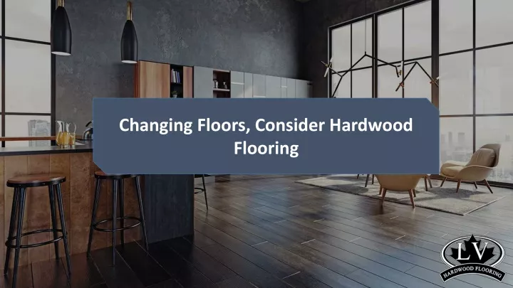 changing floors consider hardwood flooring