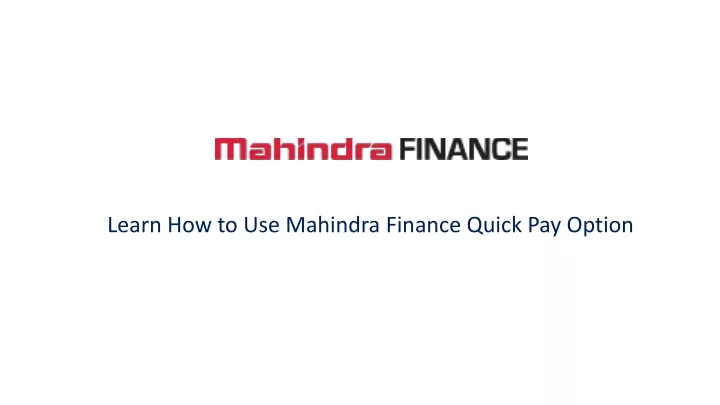 learn how to use mahindra finance quick pay option