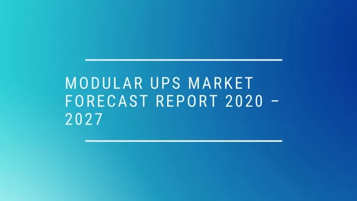 modular ups market forecast report 2020 2027