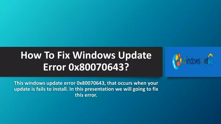 how to fix windows update error 0x80070643
