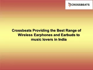 Crossbeats Providing the Best Range of Wireless Earphones and Earbuds to music lovers in India