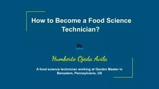 How to Become a Food Science Technician- Humberto Ojeda Avila.