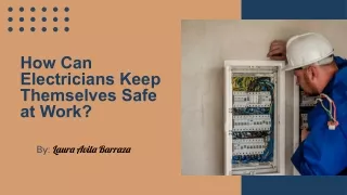How Can Electricians Keep Themselves Safe at Work? - Laura Avila Barraza