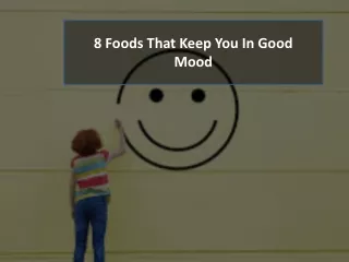 8 Foods That Keep You In Good Mood