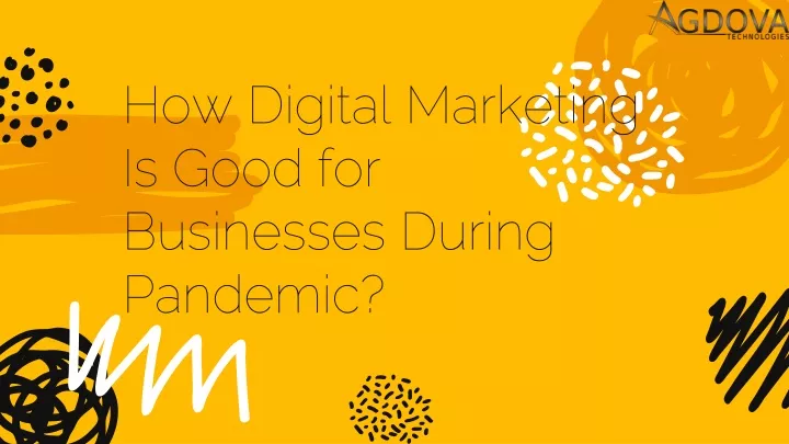 how digital marketing is good for businesses during pandemic