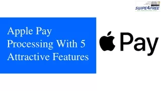 Apple Pay processing with 5 Attractive features